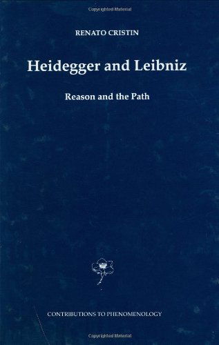 Cover for R. Cristin · Heidegger and Leibniz: Reason and the Path with a Foreword by Hans Georg Gadamer - Contributions to Phenomenology (Hardcover Book) [1998 edition] (1998)