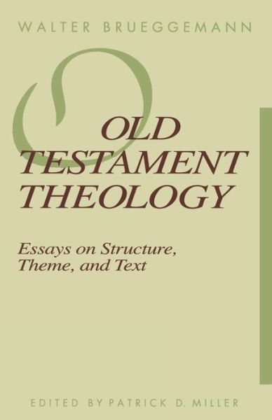 Old Testament Theology: Essays on Structure, Theme, and Text - Walter Brueggemann - Books - Augsburg Fortress Publishers - 9780800625375 - February 1, 1992