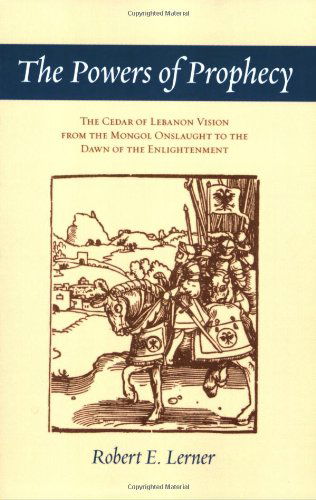 Cover for Robert E. Lerner · The Powers of Prophecy: The Cedar of Lebanon Vision from the Mongol Onslaught to the Dawn of the Enlightenment (Paperback Book) (2009)