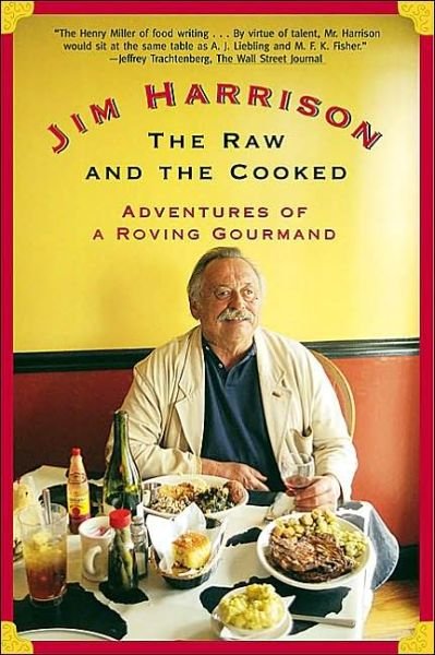 Cover for Jim Harrison · The Raw and the Cooked: Adventures of a Roving Gourmand (Paperback Book) (2002)