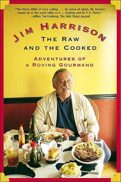 Cover for Jim Harrison · The Raw and the Cooked: Adventures of a Roving Gourmand (Pocketbok) (2002)