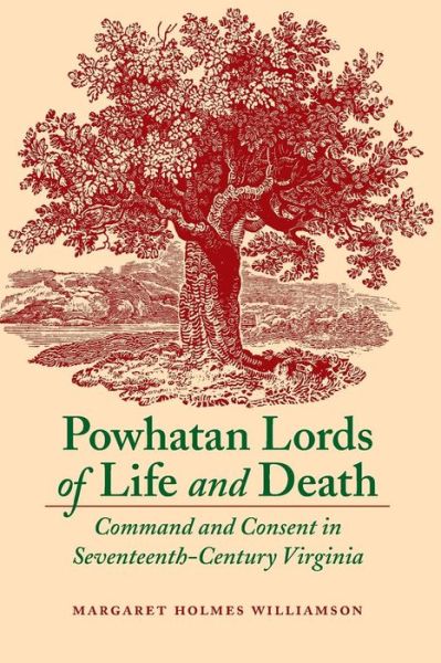 Cover for Margaret Huber · Powhatan Lords of Life and Death: Command and Consent in Seventeenth-Century Virginia (Taschenbuch) (2008)