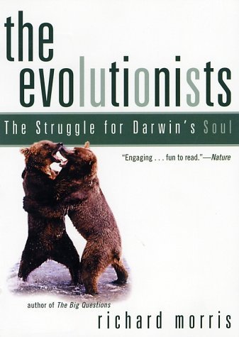 Cover for Richard Morris · The Evolutionists: the Struggle for Darwin's Soul (Taschenbuch) [Reprint edition] (2002)