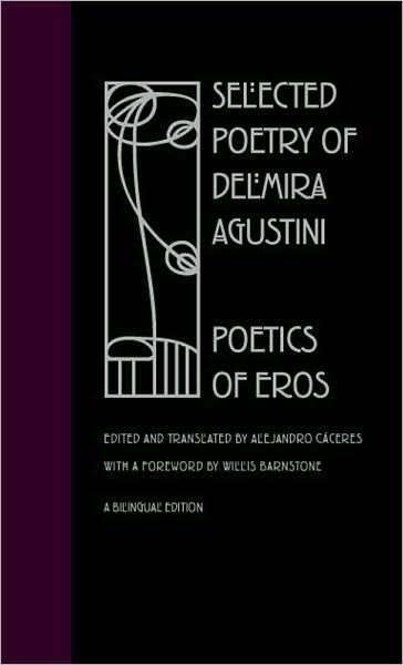 Selected Poetry of Delmira Agustini: Poetics of Eros - Delmira Agustini - Books - Southern Illinois University Press - 9780809325375 - November 21, 2003