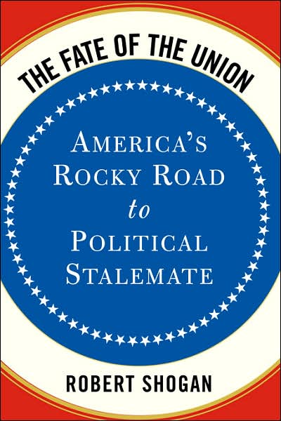 Cover for Robert Shogan · The Fate Of The Union: America's Rocky Road To Political Stalemate (Paperback Book) [New edition] (2004)