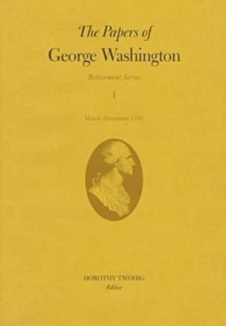 Cover for George Washington · The Papers of George Washington v.1; Retirement Series; March-December 1797 - Retirement Series (Inbunden Bok) (1998)