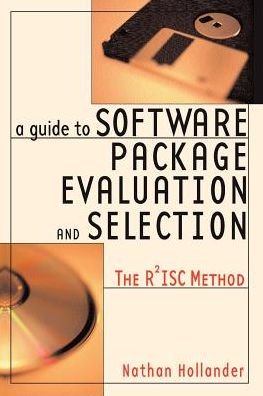 A Guide to Software Package Evaluation and Selection: the R2isc Method - Nathan Hollander - Livros - AMACOM - 9780814473375 - 4 de setembro de 2000