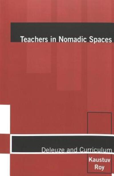 Cover for Kaustuv Roy · Teachers in Nomadic Spaces: Deleuze and Curriculum - Complicated Conversation: A Book Series of Curriculum Studies (Paperback Book) (2003)