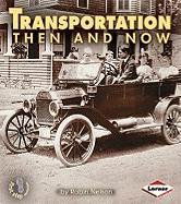 Transportation then and Now (First Step Nonfiction then and Now) - Robin Nelson - Kirjat - Lerner Classroom - 9780822546375 - perjantai 1. elokuuta 2003