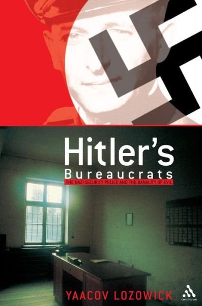 Cover for Yaacov Lozowick · Hitler's Bureaucrats: The Nazi Security Police and the Banality of Evil (Taschenbuch) [New edition] (2003)