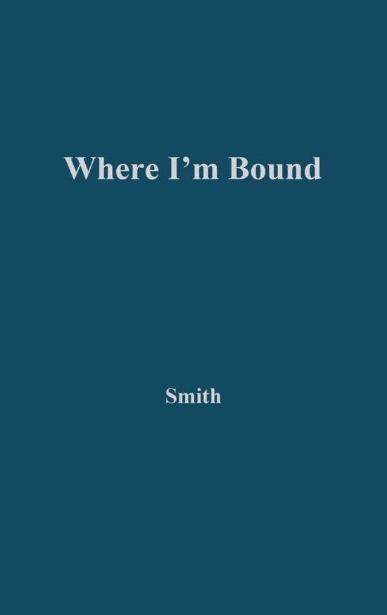 Cover for Sidonie Smith · Where I'm Bound: Patterns of Slavery and Freedom in Black American Autobiography (Hardcover Book) (1974)