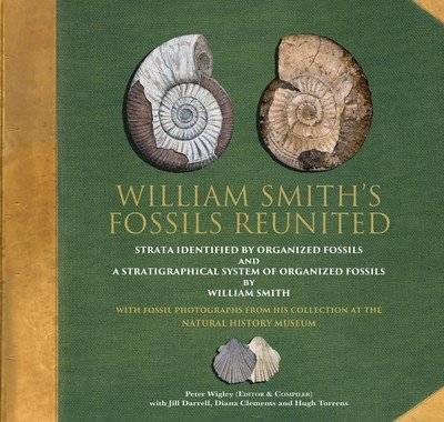 Cover for Peter Wigley · William Smith's Fossils Reunited: Strata Identied by Organized Fossils and A Stratigraphical System of Organized Fossils by William Smith (Hardcover Book) (2019)