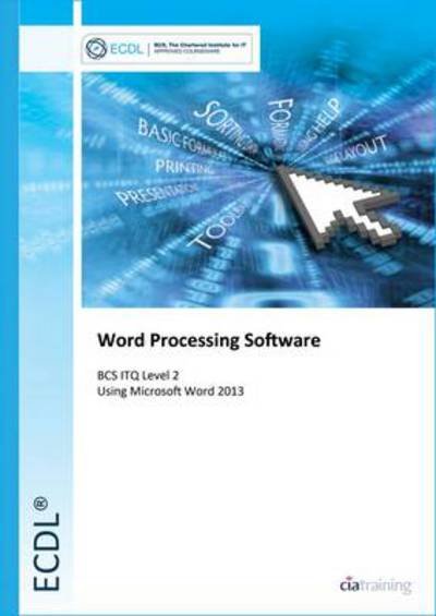 Cover for CiA Training Ltd. · ECDL Word Processing Software Using Word 2013 (BCS ITQ Level 2) (Spiralbok) (2013)