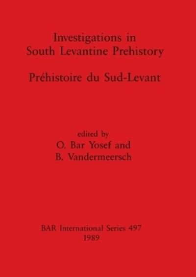 Investigations in South Levantine Prehistory - O Bar Yosef - Bøger - BAR Publishing - 9780860546375 - 31. december 1989