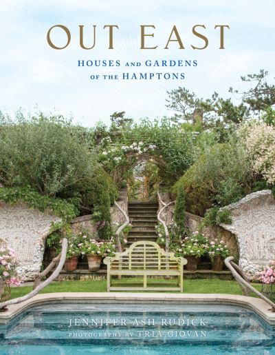 Cover for Jennifer Ash Rudick · Out East: Houses and Gardens of the Hamptons (Hardcover Book) (2017)