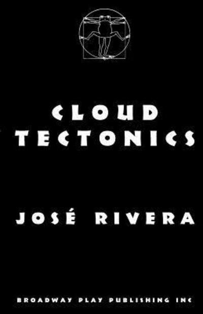 Cloud Tectonics - Jose Rivera - Książki - Broadway Play Pub - 9780881451375 - 1 sierpnia 1997