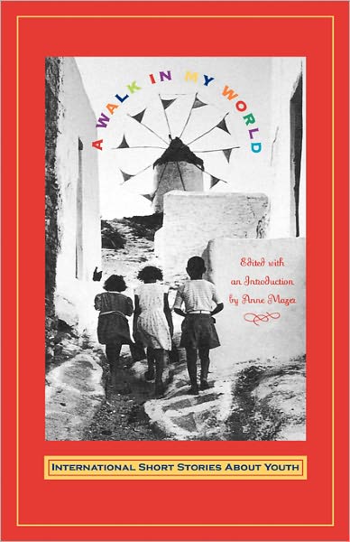 Walk in My World: International Short Stories About Youth - Anne Mazer - Kirjat - Persea Books - 9780892552375 - sunnuntai 1. marraskuuta 1998