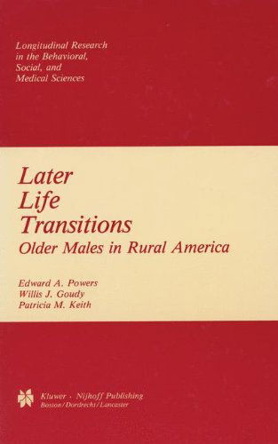 Cover for Edward A. Powers · Later Life Transitions: Older Males in Rural America - Longitudinal Research in the Behavioral, Social and Medical Studies (Hardcover Book) [1985 edition] (1985)