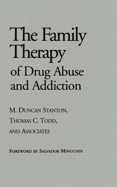 Family Therapy of Drug Abuse and Addiction - The Guilford Family Therapy - M. Duncan Stanton - Books - Guilford Publications - 9780898620375 - December 25, 1982