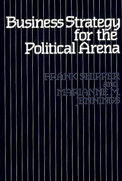 Business Strategy for the Political Arena - Marianne M. Jennings - Books - Bloomsbury Publishing Plc - 9780899300375 - June 19, 1984