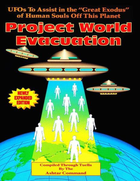 Project World Evacuation: Ufos to Assist in the "Great Exodus" of Human Souls off This Planet - Ashtar Command - Livres - Inner Light - Global Communications - 9780938294375 - 16 février 2014