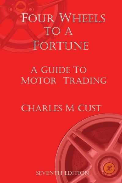 Four Wheels to a Fortune - Mr Charles Mitford Cust - Bøger - Charterhouse Books Ltd - 9780951329375 - 31. oktober 2014
