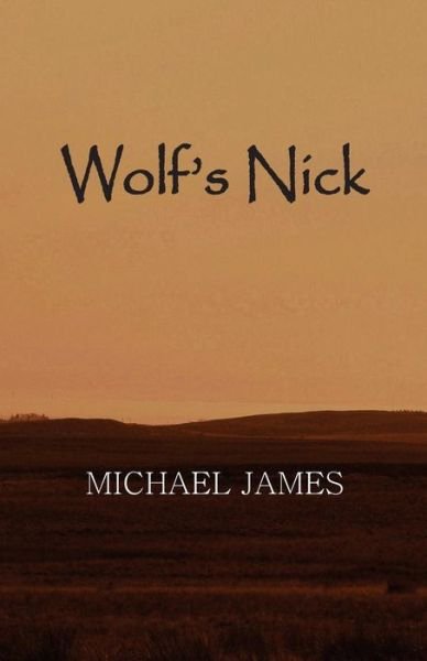 Cover for Michael James · Wolf's Nick: the Death of Evelyn Foster (Taschenbuch) (2015)