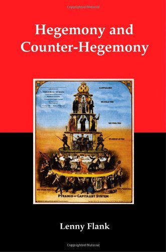 Cover for Lenny Jr. Flank · Hegemony and Counter-hegemony: Marxism, Capitalism, and Their Relation to Sexism, Racism, Nationalism, and Authoritarianism (Taschenbuch) (2007)