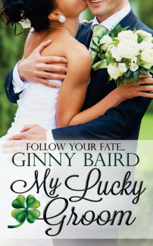 Cover for Ginny Baird · My Lucky Groom (Summer Grooms Series) (Book 2) (Taschenbuch) (2013)