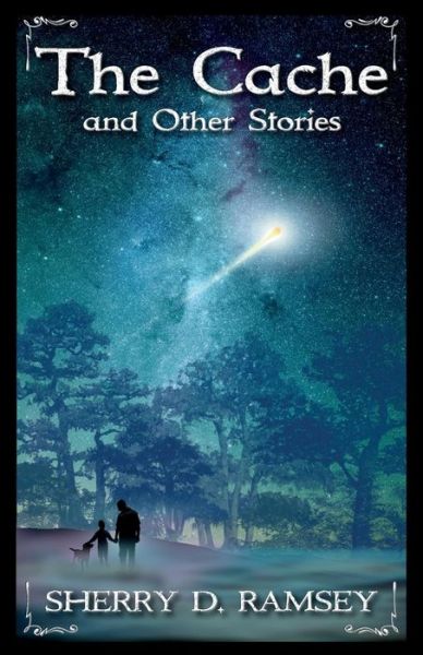 Cover for Sherry D Ramsey · The Cache and Other Stories (Paperback Book) (2017)