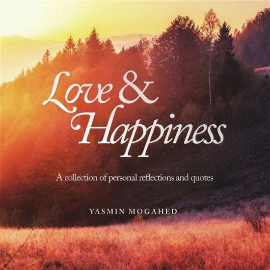 Cover for Yasmin Mogahed · Love &amp; Happiness: A collection of personal reflections and quotes (Paperback Book) (2017)