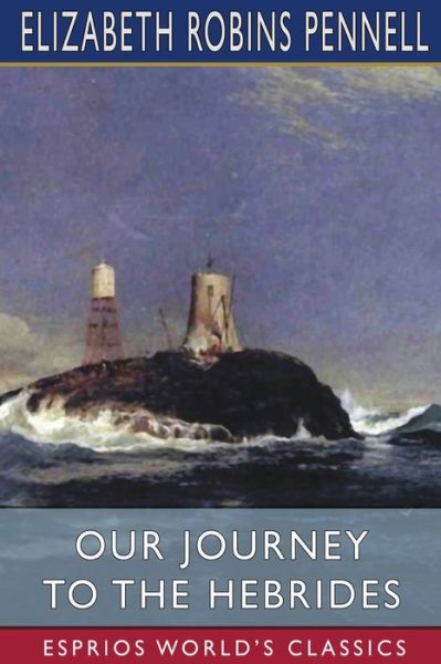 Cover for Elizabeth Robins Pennell · Our Journey to the Hebrides (Esprios Classics) (Paperback Book) (2024)