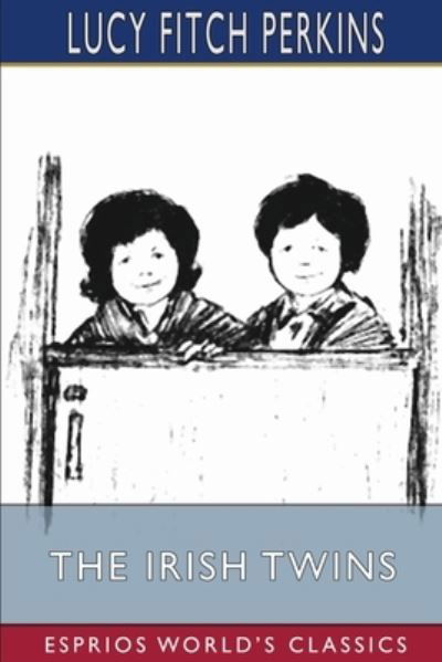 The Irish Twins (Esprios Classics) - Lucy Fitch Perkins - Kirjat - Blurb - 9781006884375 - perjantai 26. huhtikuuta 2024