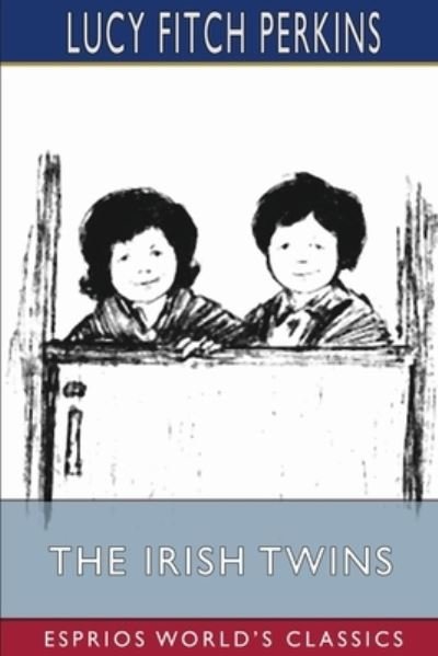 The Irish Twins (Esprios Classics) - Lucy Fitch Perkins - Bøker - Blurb - 9781006884375 - 26. april 2024