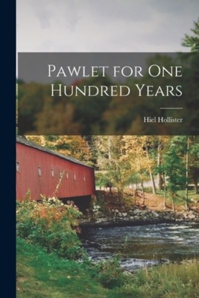 Cover for Hiel Hollister · Pawlet for One Hundred Years (Book) (2022)