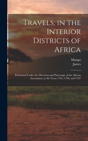 Cover for Mungo 1771-1806 Park · Travels, in the Interior Districts of Africa (Book) (2022)