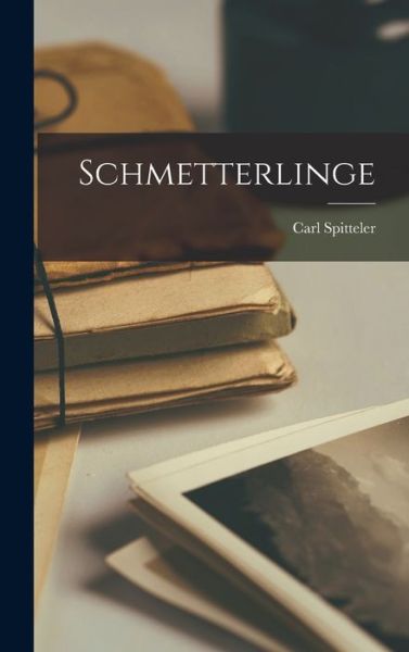 Schmetterlinge - Carl Spitteler - Books - Creative Media Partners, LLC - 9781016825375 - October 27, 2022