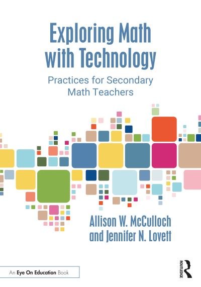 Cover for McCulloch, Allison W. (University of North Carolina, Charlotte, USA) · Exploring Math with Technology: Practices for Secondary Math Teachers (Pocketbok) (2023)