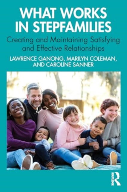 Lawrence Ganong · What Works in Stepfamilies: Creating and Maintaining Satisfying and Effective Relationships (Paperback Book) (2024)