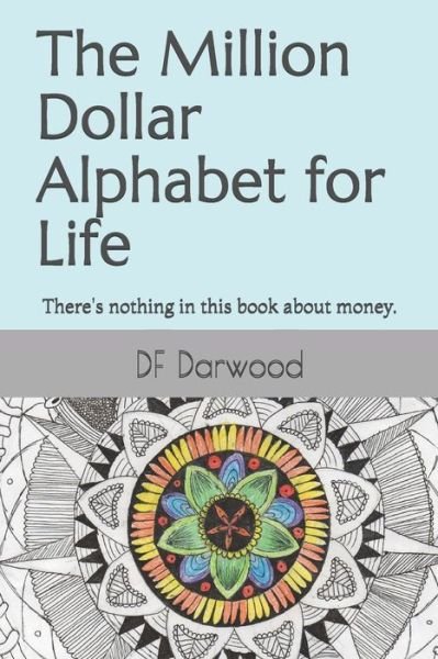 Cover for Df Darwood · The Million Dollar Alphabet for Life (Paperback Book) (2019)