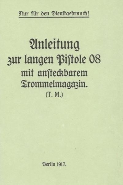 Cover for History Delivered · German WWI P-08 Artillery Luger Pistol and Snail Drum Manual (Book) (2022)