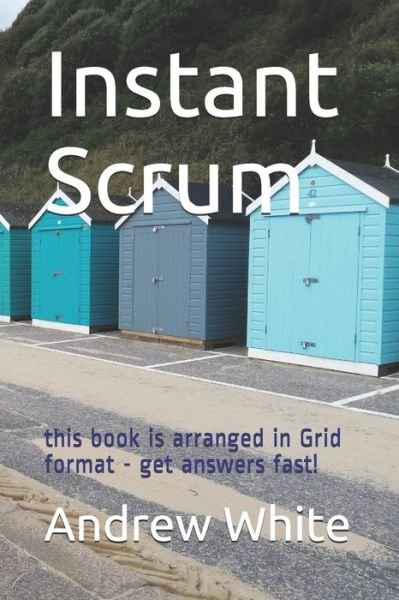 Instant Scrum - Andrew White - Books - Independently Published - 9781090704375 - March 16, 2019