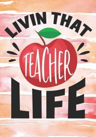 Cover for Sneat Publishing · Livin That Teacher Life (Taschenbuch) (2019)