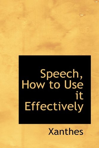 Cover for Xanthes · Speech, How to Use It Effectively (Hardcover Book) (2009)