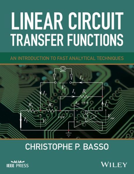 Cover for Basso, Christophe P. (ON Semiconductor, Toulouse, France) · Linear Circuit Transfer Functions: An Introduction to Fast Analytical Techniques - IEEE Press (Hardcover Book) (2016)