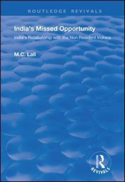 Cover for Marie Lall · India's Missed Opportunity: India's Relationship with the Non Resident Indians - Routledge Revivals (Hardcover Book) (2019)