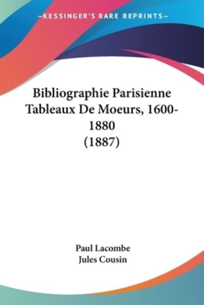 Cover for Paul Lacombe · Bibliographie Parisienne Tableaux De Moeurs, 1600-1880 (1887) (Paperback Book) (2010)