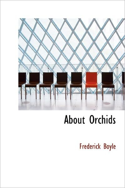 Cover for Frederick Boyle · About Orchids (Hardcover Book) (2011)