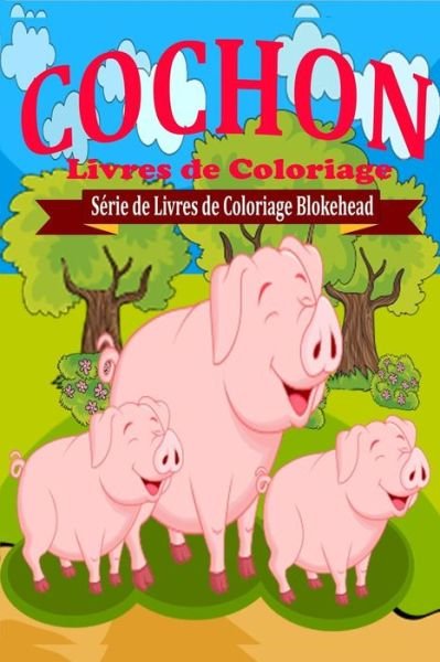 Cover for Le Blokehead · Cochon Livres de Coloriage (Paperback Book) (2020)
