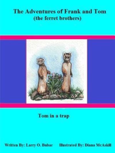 Cover for Larry Bubar · Frank and Tom (the Ferret Brothers) Tom in a Trap (Paperback Book) (2015)